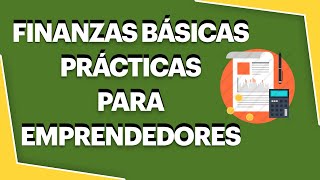 FINANZAS BÁSICAS PARA EMPRENDEDORES  INTRODUCCIÓN A LAS FINANZAS 2023 [upl. by Oirottiv]