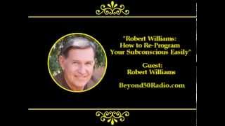 Robert Williams How to ReProgram Your Subconscious Easily [upl. by Anirual904]