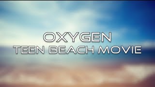 Teen Beach Movie  Oxygen Lyrics [upl. by Thor748]