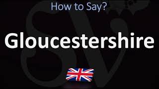 How to Pronounce Gloucestershire CORRECTLY [upl. by Ahsiral914]