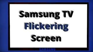 Samsung TV FlickeringFlashing Screen  EASY FIXES [upl. by Il]