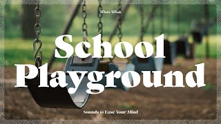 School Playground Sound for Relaxation  School Ambience [upl. by Orban]