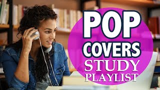 Pop Covers Study Mix 2020  Instrumental Music Playlist  No Lyrics  2 Hours [upl. by Niddala]