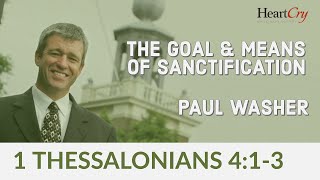 Paul Washer  The Goal and Means of Sanctification [upl. by Nolad]