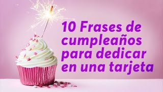 10 Frases de cumpleaños para dedicar en una tarjeta [upl. by Bac]