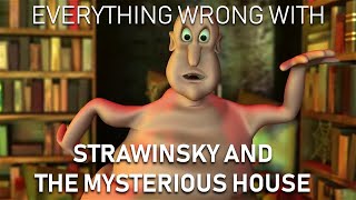 Everything Wrong With Strawinsky and the Mysterious House in 14 Minutes or Less [upl. by Avuha]