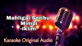 Mahligai Seribu Mimpi  IKLIM Karaoke Original Audio Tanpa Vokal [upl. by Meaghan172]