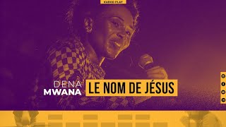 DENA MWANA  LE NOM DE JÉSUS  Live Music [upl. by Leonteen423]