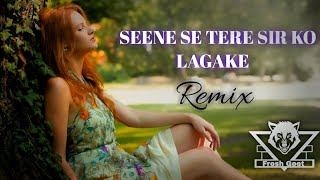 Seene Se Tere Sir Ko Lagake  Remix  Arijit Singh  Chill  Bollywood Romentic Songs  FreshGeet [upl. by Nnayllas]