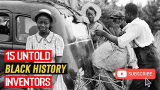 15 Untold Black History Inventors Wasnt Taught At School [upl. by Noach875]