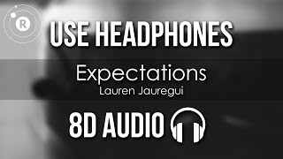 Lauren Jauregui  Expectations 8D AUDIO [upl. by Fenelia108]