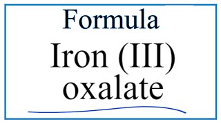 How to Write the Formula for Iron III oxalate [upl. by Jabon803]