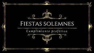 Las Fiestas solemnes y su significado profético [upl. by Queridas]