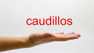 How to Pronounce caudillos  American English [upl. by Chaddie422]