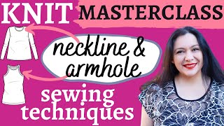 Master Class one stop KNIT neckline amp armhole sewing techniques Neckbands armbands binding [upl. by Bram]