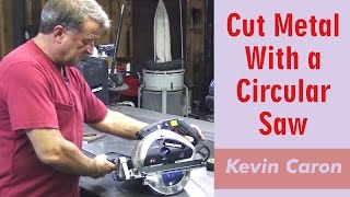 How to Cut Metal With A Circular Saw  Kevin Caron [upl. by Suter]