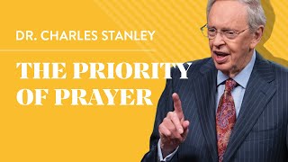 The Priority of Prayer – Dr Charles Stanley [upl. by Alil]