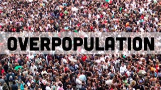 4 Effects of Overpopulation and Their Possible Solutions [upl. by Yleoj]