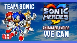 SONIC HEROES quotTEAM SONICquot quotWE CANquot ANIMATED LYRICS [upl. by Hamforrd]