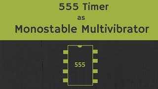 Monostable Multivibrator using 555 Timer Explained with Working Applications and Derivation [upl. by Riki]