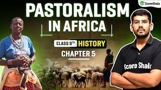 Pastoralism in Africa  Class 9 SST History Chapter 5  Detailed Explanation [upl. by Ylim561]