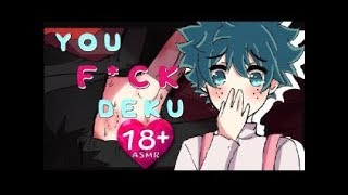 NSFW You Fck Deku Part 1 BNHA Anime ASMR [upl. by Sredna]