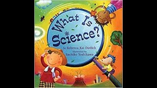 What Is Science By Rebecca Kai Dotlich amp Sachiko Yoshikawa [upl. by Flessel800]