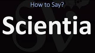 How to Pronounce Scientia CORRECTLY [upl. by Iruyas176]