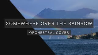 Somewhere Over The Rainbow  Orchestral Cover [upl. by Perreault]