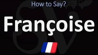 How to Pronounce Françoise  French Names Pronunciation Guide [upl. by Walter]