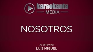 Karaokanta  Luis Miguel  Nosotros [upl. by Ayrb]