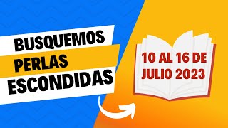 BUSQUEMOS PERLAS ESCONDIDAS DE ESTA SEMANA  Respuestas 10 al 16 de Julio 2023 ESDRAS 78 [upl. by Yssor836]