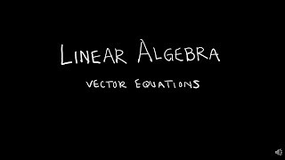 Linear Algebra 131 Vector Equations [upl. by Hermes]