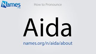 How to Pronounce Aida [upl. by Edna412]