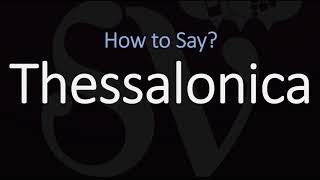 How to Pronounce Thessalonica CORRECTLY [upl. by Arimlede]